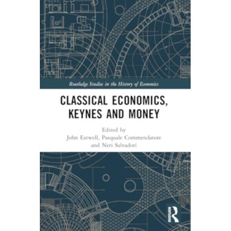 Classical Economics, Keynes and Money