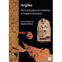 Argiles: de la Physique Du Materiau a l'Experimentation: Actes Des Journees d'Etudes Du Programme Collectif Argiles (2018-2020). Unite Mixte de Recherche Archeologies Et Sciences de l'Antiquite (Umr 7041 - Arscan, Nanterre)