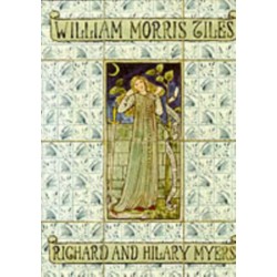 William Morris Tiles: The Tile Designs of Morris and His Fellow-Workers