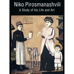 Niko Pirosmanashvili: A Study of His Life and Art