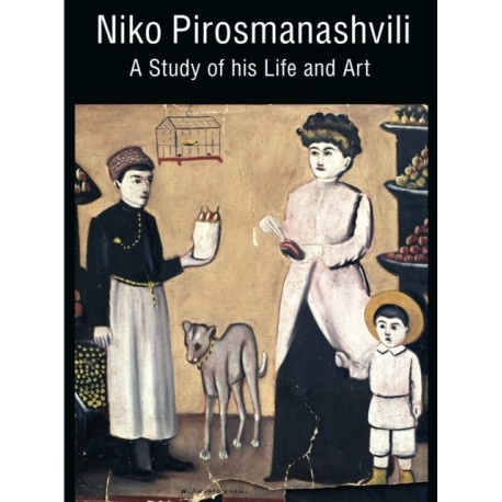 Niko Pirosmanashvili: A Study of His Life and Art