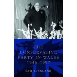 The Conservative Party in Wales, 1945-1997
