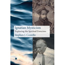Ignatian Mysticism: Exploring the Spiritual Exercises