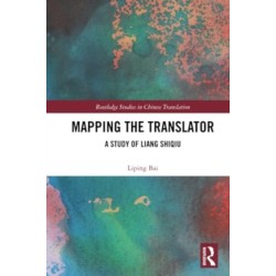 Mapping the Translator: A Study of Liang Shiqiu