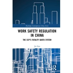 Work Safety Regulation in China: The CCP’s Fatality Quota System