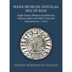 Manx Museum, Douglas, Isle of Man: Anglo-Saxon, Hiberno-Scandinavian, Hiberno-Manx and Other Coins and Currencies (to c. 1275)