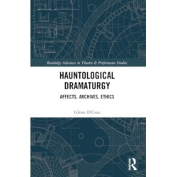 Hauntological Dramaturgy: Affects, Archives, Ethics