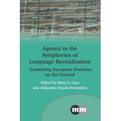 Agency in the Peripheries of Language Revitalisation: Examining European Practices on the Ground