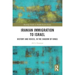 Iranian Immigration to Israel: History and Voices, in the Shadow of Kings