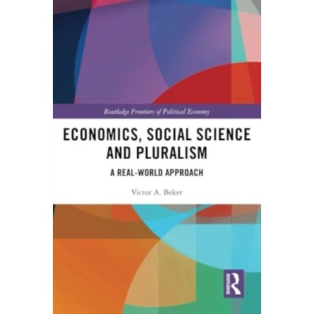 Economics, Social Science and Pluralism: A Real-World Approach