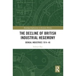 The Decline of British Industrial Hegemony: Bengal Industries 1914–46