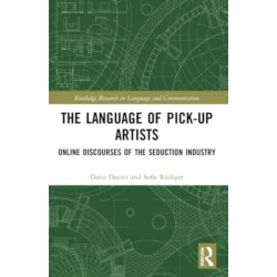 The Language of Pick-Up Artists: Online Discourses of the Seduction Industry