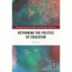 Rethinking the Politics of Education