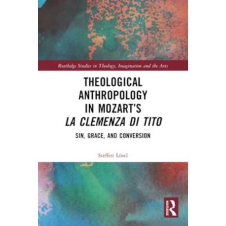 Theological Anthropology in Mozart’s La clemenza di Tito: Sin, Grace, and Conversion
