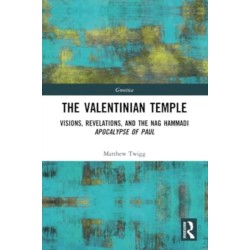 The Valentinian Temple: Visions, Revelations, and the Nag Hammadi Apocalypse of Paul