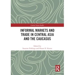 Informal Markets and Trade in Central Asia and the Caucasus
