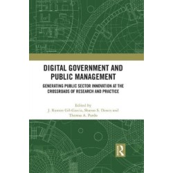 Digital Government and Public Management: Generating Public Sector Innovation at the Crossroads of Research and Practice