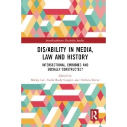 Dis/ability in Media, Law and History: Intersectional, Embodied AND Socially Constructed?