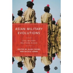 Asian Military Evolutions: Civil–Military Relations in Asia