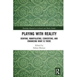 Playing with Reality: Denying, Manipulating, Converting, and Enhancing What Is There