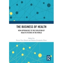 The Business of Health: New Approaches to the Evolution of Health Systems in the World