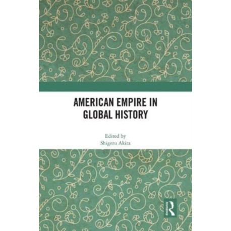American Empire in Global History