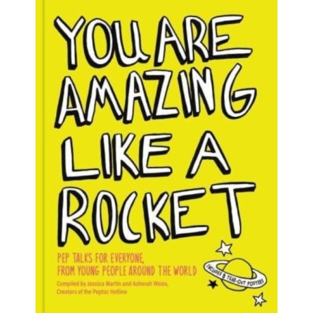 You Are Amazing Like a Rocket: Pep Talks for Everyone from Young People Around the World