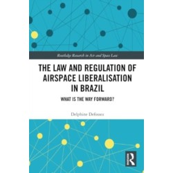 The Law and Regulation of Airspace Liberalisation in Brazil: What is the Way Forward?