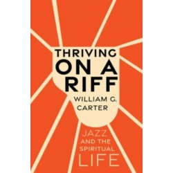 Thriving on a Riff: Jazz and the Spiritual Life
