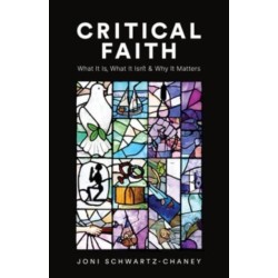 Critical Faith: What It Is, What It Isn't, and Why It Matters