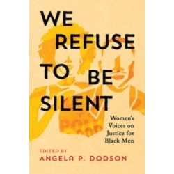 We Refuse to Be Silent: Women’s Voices on Justice for Black Men