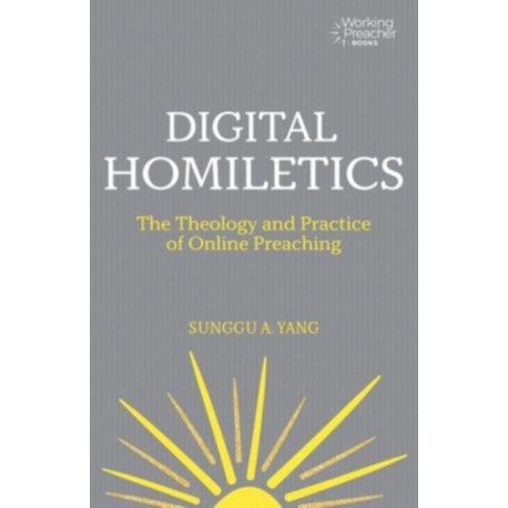 Digital Homiletics: The Theology and Practice of Online Preaching