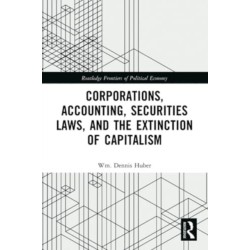 Corporations, Accounting, Securities Laws, and the Extinction of Capitalism