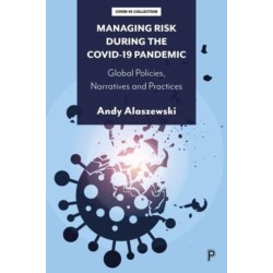 Managing Risk during the COVID-19 Pandemic: Global Policies, Narratives and Practices