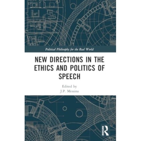 New Directions in the Ethics and Politics of Speech