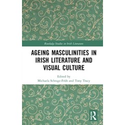 Ageing Masculinities in Irish Literature and Visual Culture