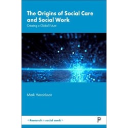 The Origins of Social Care and Social Work: Creating a Global Future