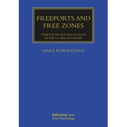 Freeports and Free Zones: Operations and Regulation in the Global Economy