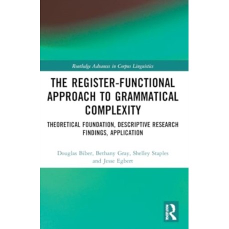 The Register-Functional Approach to Grammatical Complexity: Theoretical Foundation, Descriptive Research Findings, Application