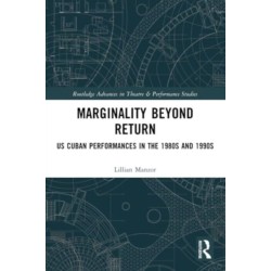 Marginality Beyond Return: US Cuban Performances in the 1980s and 1990s