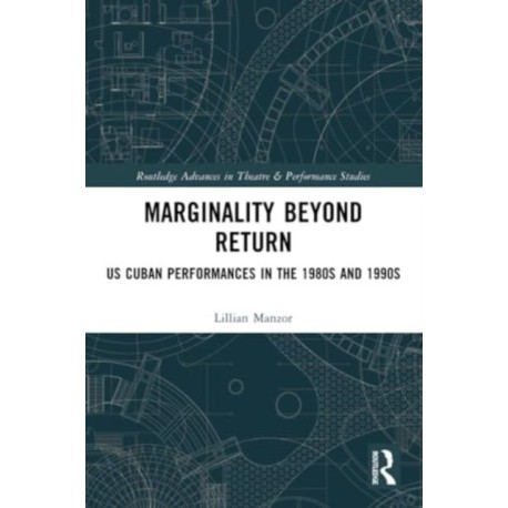 Marginality Beyond Return: US Cuban Performances in the 1980s and 1990s
