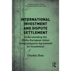 International Investment and Dispute Settlement: Understanding the China–European Union Comprehensive Agreement on Investment