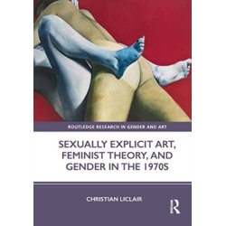 Sexually Explicit Art, Feminist Theory, and Gender in the 1970s