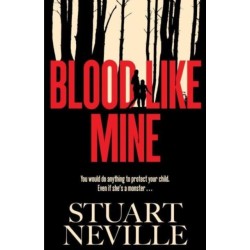 Blood Like Mine: The book everyone is devouring. 'Neville might well be Stephen King's rightful heir' (Will Dean)