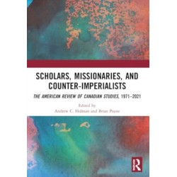 Scholars, Missionaries, and Counter-Imperialists: The American Review of Canadian Studies, 1971-2021