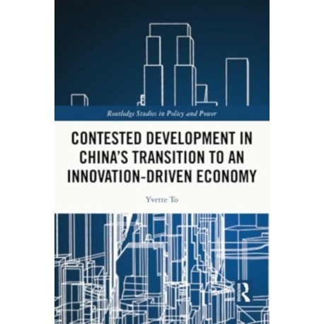 Contested Development in China's Transition to an Innovation-driven Economy
