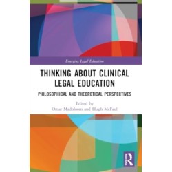 Thinking About Clinical Legal Education: Philosophical and Theoretical Perspectives