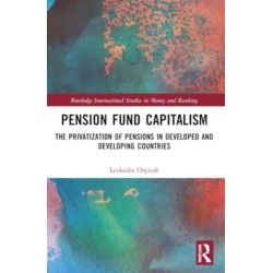 Pension Fund Capitalism: The Privatization of Pensions in Developed and Developing Countries