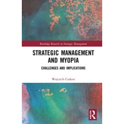 Strategic Management and Myopia: Challenges and Implications