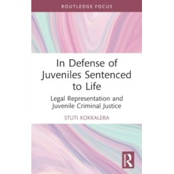 In Defense of Juveniles Sentenced to Life: Legal Representation and Juvenile Criminal Justice